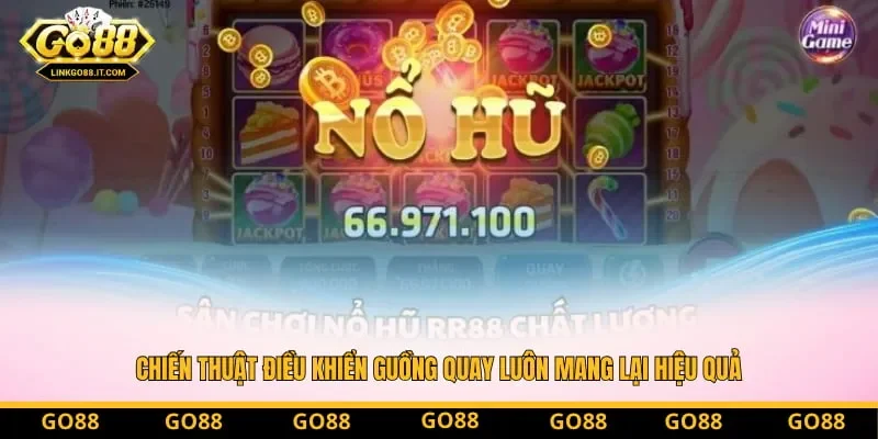 Chiến thuật điều khiển guồng quay luôn mang lại hiệu quả Chiến thuật điều khiển guồng quay luôn mang lại hiệu quả