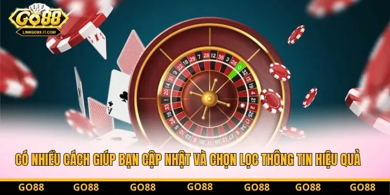 Có nhiều cách giúp bạn cập nhật và chọn lọc thông tin hiệu quả