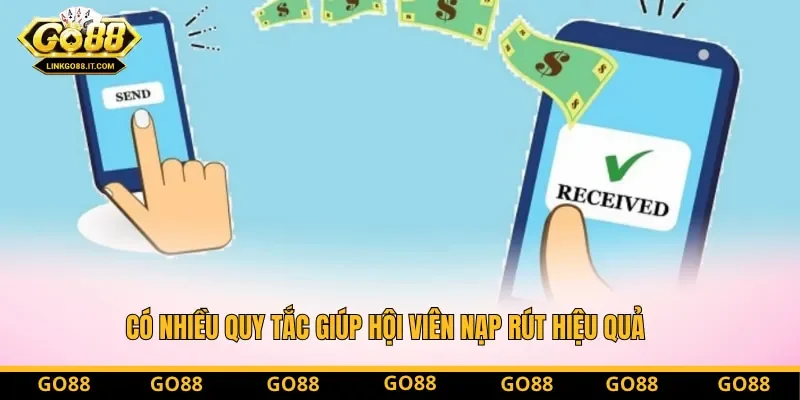 Có nhiều quy tắc giúp hội viên nạp rút hiệu quả