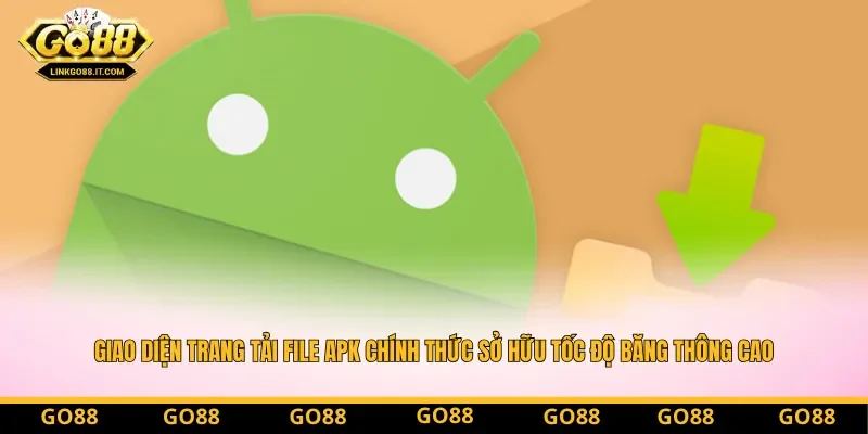 Giao diện trang tải file APK chính thức sở hữu tốc độ băng thông cao Giao diện trang tải file APK chính thức sở hữu tốc độ băng thông cao