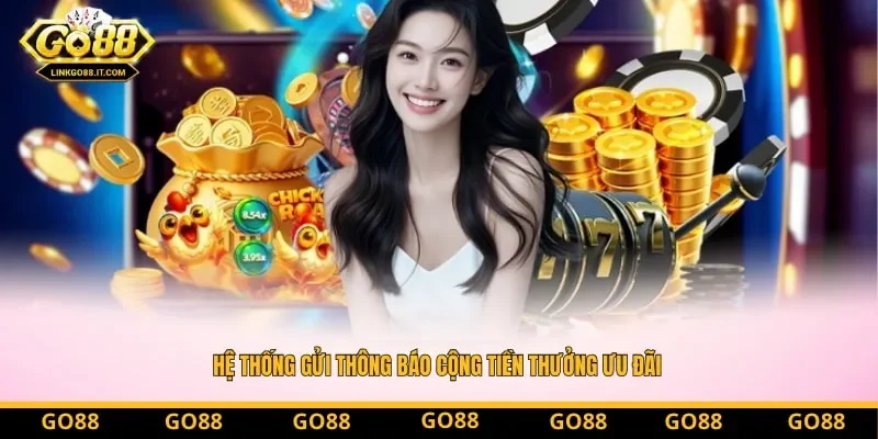 Hệ thống gửi thông báo cộng tiền thưởng ưu đãi công khai ngay trên màn hình giao diện Hệ thống gửi thông báo cộng tiền thưởng ưu đãi công khai ngay trên màn hình giao diện