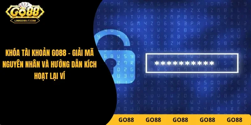 Khóa Tài Khoản Go88 – Nguyên Nhân Và Cách Mở Khóa Siêu Tốc
