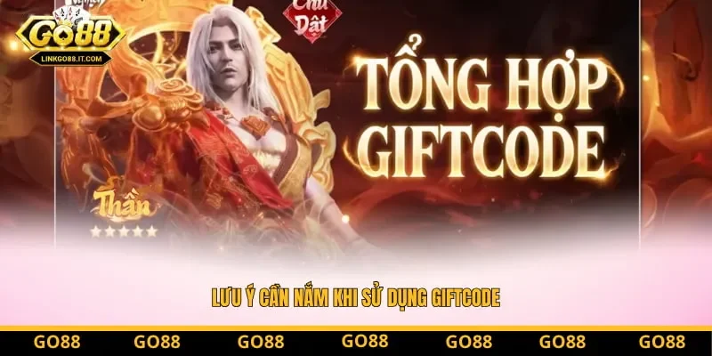 Lưu ý cần nắm khi sử dụng giftcode