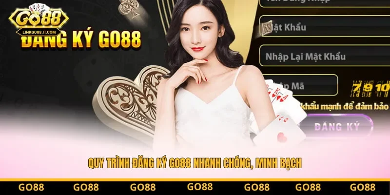 Quy trình đăng ký Go88 nhanh chóng, minh bạch