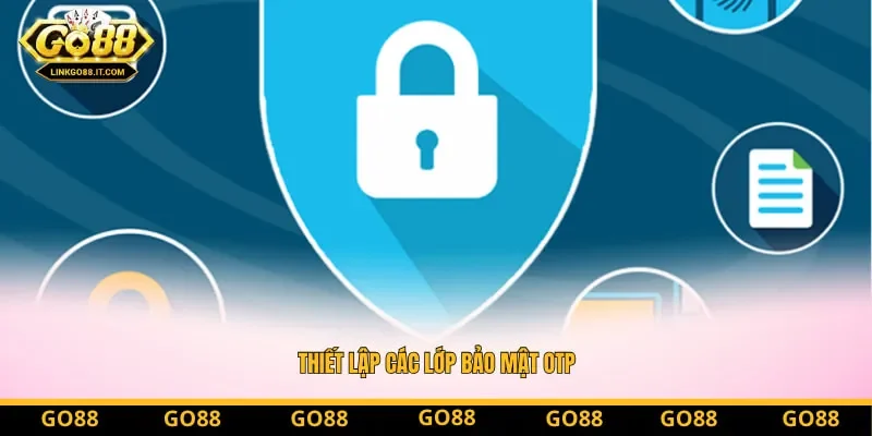 Thiết lập các lớp bảo mật OTP giúp số dư ví của bạn luôn ở trạng thái an toàn nhất Thiết lập các lớp bảo mật OTP giúp số dư ví của bạn luôn ở trạng thái an toàn nhất