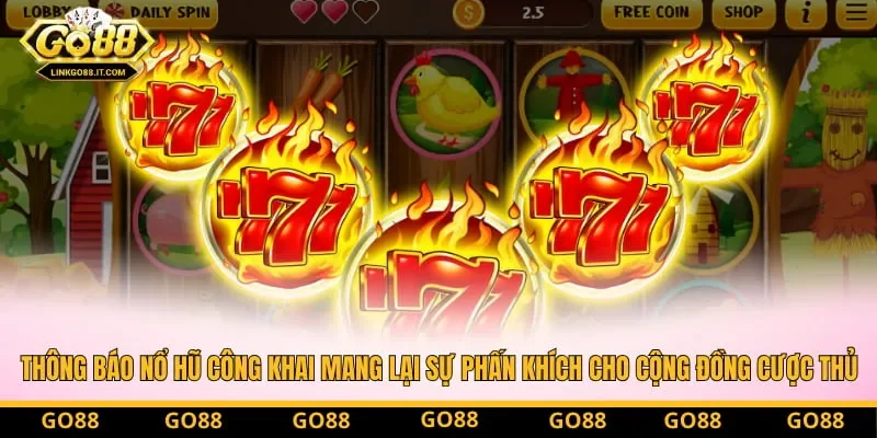 Thông báo nổ hũ công khai mang lại sự phấn khích cho cộng đồng cược thủ. Thông báo nổ hũ công khai mang lại sự phấn khích cho cộng đồng cược thủ.